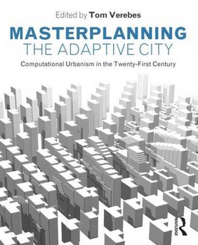 Cover image for Masterplanning the Adaptive City: Computational Urbanism in the Twenty-First Century