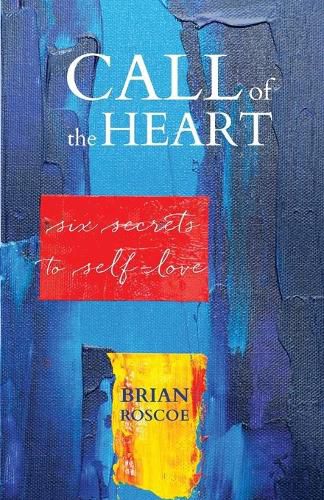 Cover image for Call of the Heart: Six Secrets to Self-Love