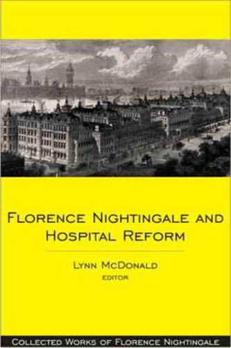 Florence Nightingale and Hospital Reform: Collected Works of Florence Nightingale, Volume 16