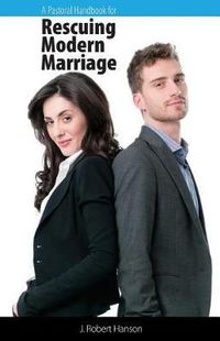 Cover image for A Pastoral Handbook for Rescuing Modern Marriage