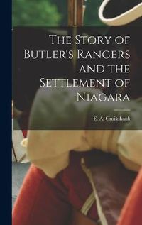 Cover image for The Story of Butler's Rangers and the Settlement of Niagara