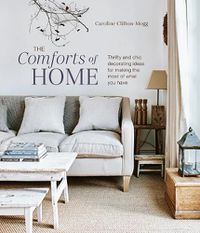 Cover image for The Comforts of Home: Thrifty and Chic Decorating Ideas for Making the Most of What You Have