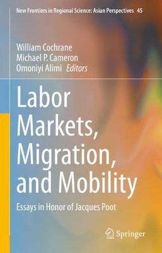 Labor Markets, Migration, and Mobility: Essays in Honor of Jacques Poot