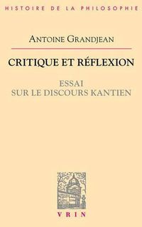 Cover image for Critique Et Reflexion: Essai Sur Le Discours Kantien