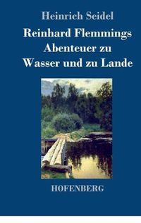 Cover image for Reinhard Flemmings Abenteuer zu Wasser und zu Lande