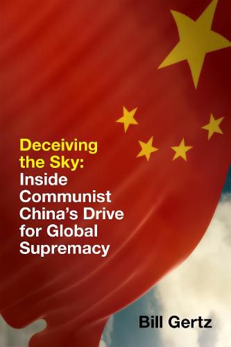 Deceiving the Sky: Inside Communist China's Drive for Global Supremacy