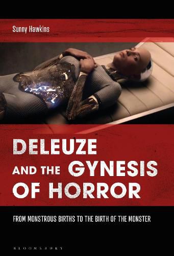 Cover image for Deleuze and the Gynesis of Horror: From Monstrous Births to the Birth of the Monster