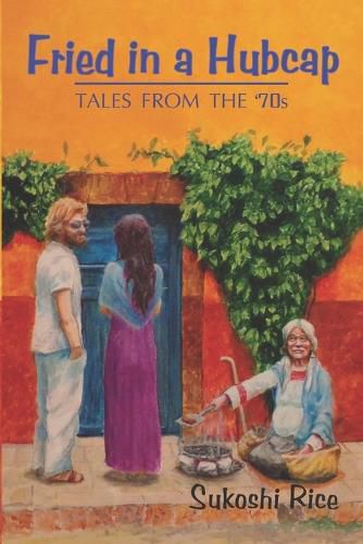 Cover image for Fried in a Hubcap: Tales from the 70's