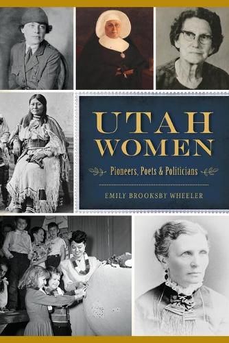 Cover image for Utah Women: Pioneers, Poets and Politicians