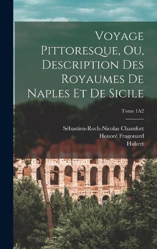 Cover image for Voyage pittoresque, ou, Description des royaumes de Naples et de Sicile; Tome 1A2
