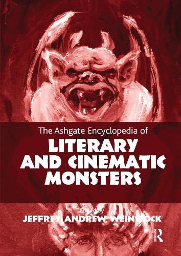 The Ashgate Encyclopedia of Literary and Cinematic Monsters