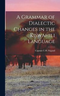 Cover image for A Grammar of Dialectic Changes in the Kiswahili Language