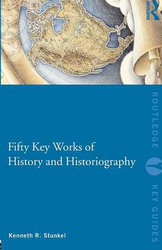 Cover image for Fifty Key Works of History and Historiography