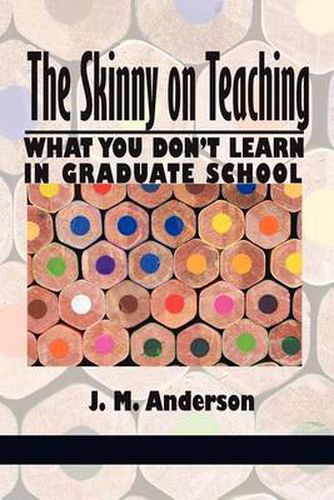 Cover image for The Skinny on Teaching: What You Didn't Learn in Graduate School