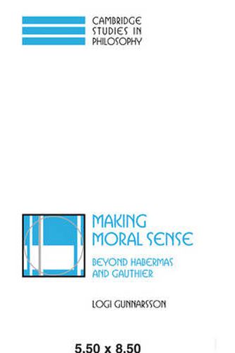 Cover image for Making Moral Sense: Beyond Habermas and Gauthier