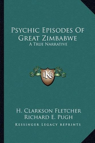 Cover image for Psychic Episodes of Great Zimbabwe: A True Narrative