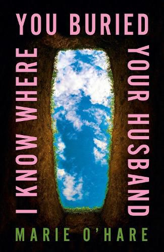 Cover image for I Know Where You Buried Your Husband