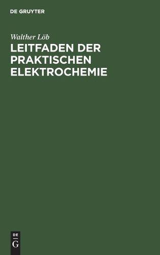 Cover image for Leitfaden Der Praktischen Elektrochemie