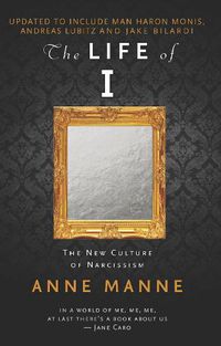 Cover image for The Life of I: The New Culture of Narcissism (Updated Edition)