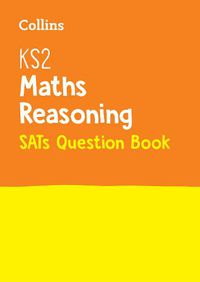 Cover image for KS2 Maths Reasoning SATs Practice Question Book: For the 2023 Tests