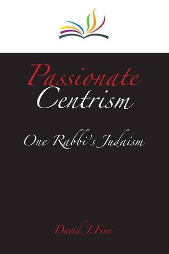 Cover image for Passionate Centrism: One Rabbi's Judaism