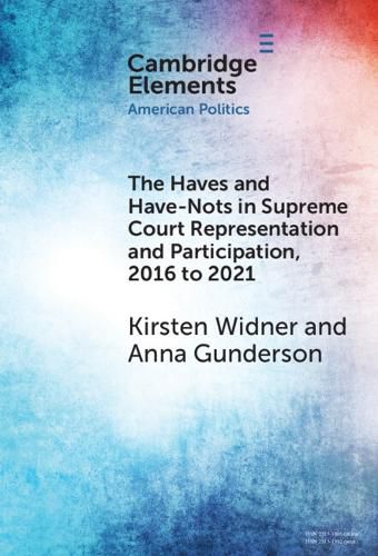 Cover image for The Haves and Have-Nots in Supreme Court Representation and Participation, 2016 to 2021