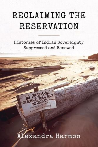 Cover image for Reclaiming the Reservation: Histories of Indian Sovereignty Suppressed and Renewed