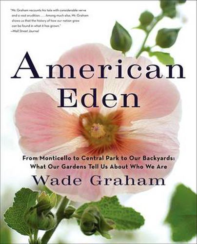 Cover image for American Eden: From Monticello to Central Park to Our Backyards: What Our Gardens Tell Us About Who We Are