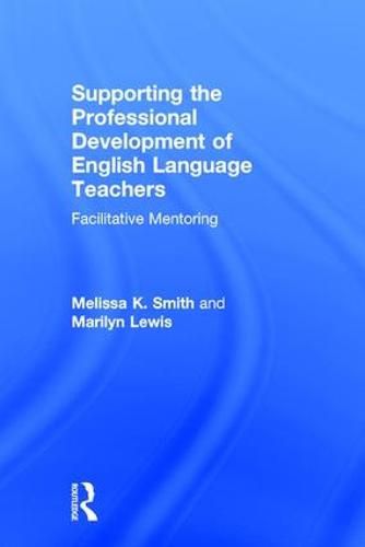 Supporting the Professional Development of English Language Teachers: Facilitative Mentoring