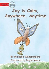 Cover image for Jay is Calm, Anywhere, Anytime