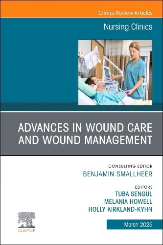 Cover image for Advances in Wound Care and Wound Management, An Issue of Nursing Clinics: Volume 60-1