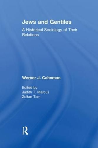 Cover image for Jews and Gentiles: A Historical Sociology of Their Relations