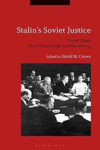 Cover image for Stalin's Soviet Justice: 'Show' Trials, War Crimes Trials, and Nuremberg