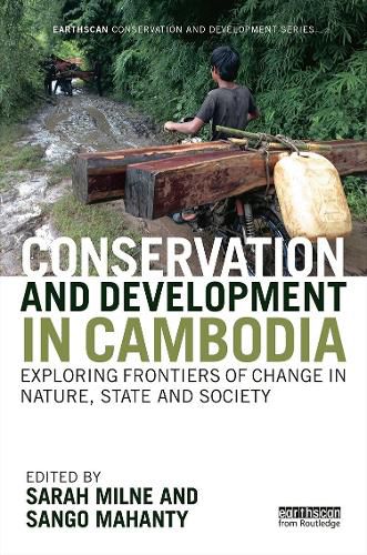 Cover image for Conservation and Development in Cambodia: Exploring frontiers of change in nature, state and society