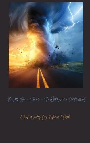 Cover image for Thoughts From a Tornado - The Writings of a Chaotic Mind.