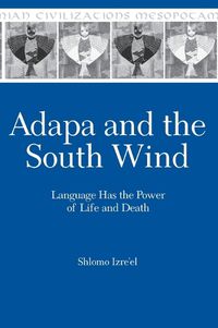 Cover image for Adapa and the South Wind: Language Has the Power of Life and Death