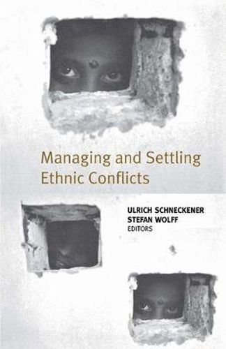 Cover image for Managing and Settling Ethnic Conflicts: Perspectives on Successes and Failures in Europe, Africa, and Asia