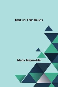 Cover image for Not in the Rules