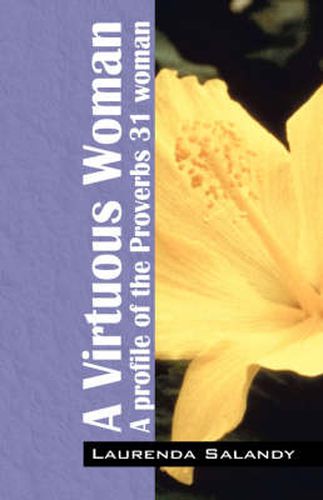 Cover image for A Virtuous Woman: A profile of the Proverbs 31 woman