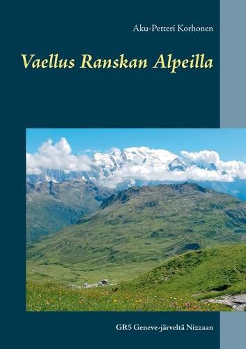 Cover image for Vaellus Ranskan Alpeilla: GR5 Geneve-jarvelta Nizzaan