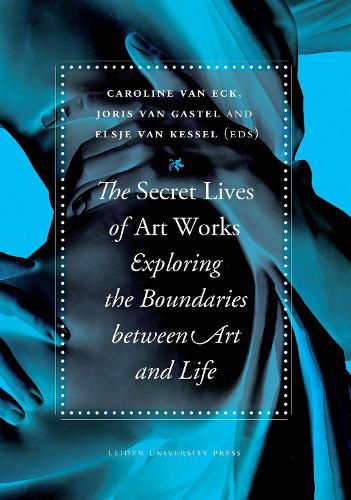 Cover image for The Secret Lives of Artworks: Exploring the Boundaries between Art and Life