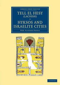 Cover image for Tell el Hesy (Lachish), Hyksos and Israelite Cities