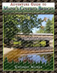 Cover image for Adventure Guide to Maine's Historic Covered Bridges