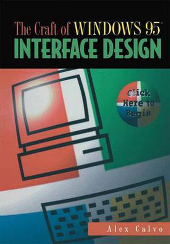 Cover image for The Craft of Windows 95 (TM) Interface Design: Click Here to Begin
