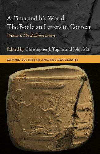 Arsama and his World: The Bodleian Letters in Context: Volume I: The Bodleian Letters