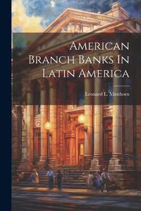 Cover image for American Branch Banks In Latin America