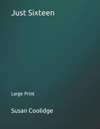Cover image for Just Sixteen: Large Print