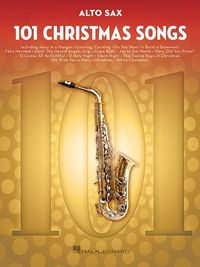 Cover image for 101 Christmas Songs: For Alto Sax