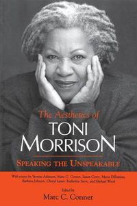 Cover image for The Aesthetics of Toni Morrison: Speaking the Unspeakable