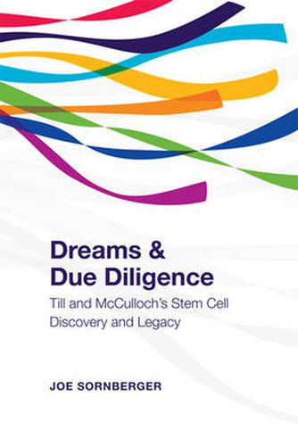 Cover image for Dreams and Due Diligence: Till & McCulloch's Stem Cell Discovery and Legacy